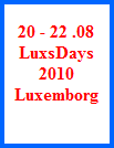20 - 22 .08



















































LuxsDays



















































2010



















































Luxemborg